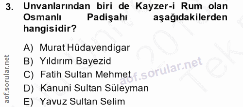 3. soru: Unvanlarından biri de Kayzer-i Rum olan Osmanlı Padişahı aşağıdakilerden hangisidir? A) Murat Hüdavendigar C) Fatih S…