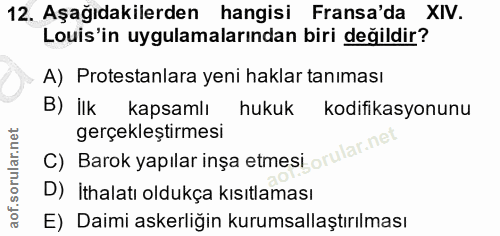 12. soru: Aşağıdakilerden hangisi Fransa'da XIV. Louis'in uygulamalarından biri değildir? A) Protestanlara yeni haklar tanıması…