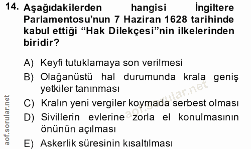 14. soru: Aşağıdakilerden hangisi Ingiltere Parlamentosu'nun 7 Haziran 1628 tarihinde kabul ettiği "Hak Dilekçesi"nin ilkelerin…