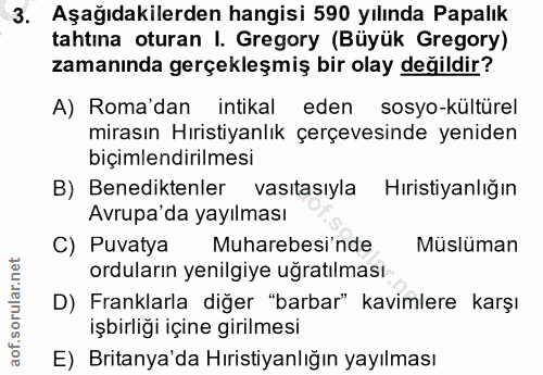 3. soru: Aşağıdakilerden hangisi 590 yılında Papalık tahtına oturan I. Gregory (Büyük Gregory) zamanında gerçekleşmiş bir olay…