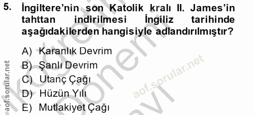 5. soru: Ingiltere'nin son Katolik kralı II. James'in tahttan indirilmesi Ingiliz tarihinde aşağıdakilerden hangisiyle adlandı…