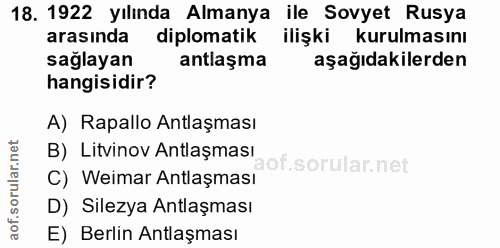 18. soru: 1922 yılında Almanya ile Sovyet Rusya arasında diplomatik ilişki kurulmasını saglayan antlaşma aşağıdakilerden hangis…