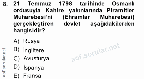 8. soru: 21 Temmuz 1798 tarihinde Osmanlı ordusuyla Kahire yakınlarında Piramitler Muharebesi'ni (Ehramlar Muharebesi) gerçekl…