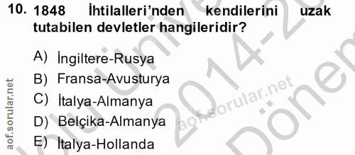 10. soru: 1848 Ihtilalleri'nden kendilerini uzak tutabilen devletler hangileridir? A) Ingiltere-Rusya B) Fransa-Avusturya forul…