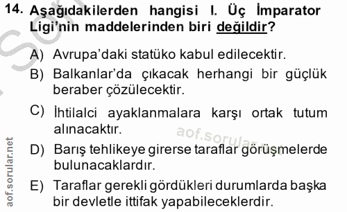 14. soru: Aşağıdakilerden hangisi I. Üç imparator Ligi'nin maddelerinden biri değildir? A) Avrupa'daki statüko kabul edilecekti…