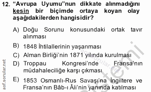12. soru: "Avrupa Uyumu"nun dikkate alınmadığını kesin bir biçimde ortaya koyan olay aşağıdakilerden hangisidir? A) Doğu Sorunu…