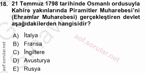 18. soru: 21 Temmuz 1798 tarihinde Osmanlı ordusuyla Kahire yakınlarında Piramitler Muharebesi'ni (Ehramlar Muharebesi) gerçekl…
