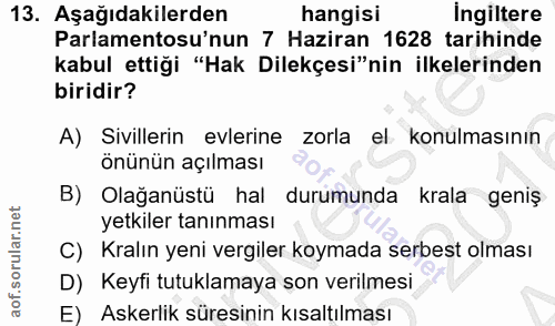13. soru: Aşağıdakilerden hangisi Ingiltere Parlamentosu'nun 7 Haziran 1628 tarihinde kabul ettiği "Hak Dilekçesi"nin ilkelerin…