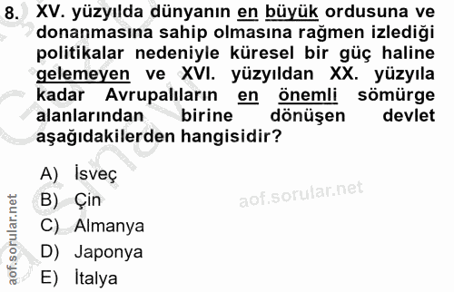8. soru: XV. yüzyılda dünyanın en büyük ordusuna ve donanmasına sahip olmasına rağmen izlediği politikalar nedeniyle küresel b…
