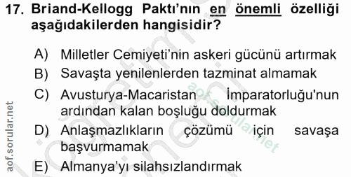 17. soru: Briand-Kellogg Paktı'nın en önemli özelliği aşağıdakilerden hangisidir? A) Milletler Cemiyeti'nin askeri gücünü artır…