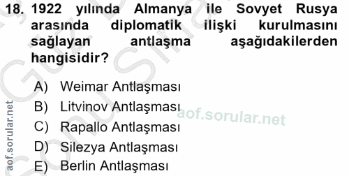18. soru: 1922 yılında Almanya ile Sovyet Rusya arasında diplomatik ilişki kurulmasını sağlayan antlaşma aşağıdakilerden hangis…