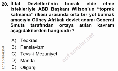 20. soru: İtilaf Devletleri nin toprak elde etme istekleriyle ABD Başkanı Wilson'un "toprak katmama" ilkesi arasında orta bir y…