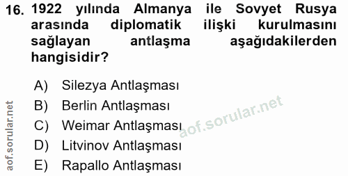 16. soru: 1922 yılında Almanya ile Sovyet Rusya arasında diplomatik ilişki kurulmasını sağlayan antlaşma aşağıdakilerden hangis…