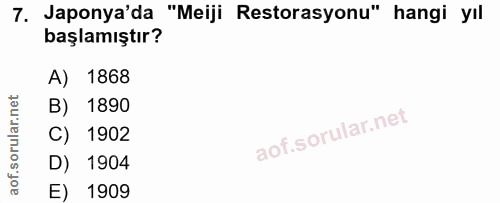 7. soru: Japonya'da "Meiji Restorasyonu" hangi yıl başlamıştır? A) 1868 B) 1890 C) 1902 D) 1904 E) 1909