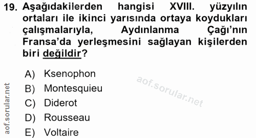 19. soru: Aşağıdakilerden hangisi XVIII. yüzyılın ortaları ile ikinci yarısında ortaya koydukları çalışmalarıyla, Aydınlanma Ça…
