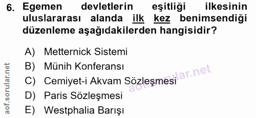 6. soru: Egemen devletlerin eşitliği ilkesinin uluslararası alanda ilk kez benimsendiği düzenleme aşağıdakilerden hangisidir?…
