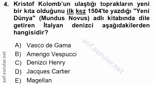 4. soru: Kristof Kolomb'un ulaştığı toprakların yeni bir kıta olduğunu ilk kez 1504'te yazdığı "Yeni Dünya" (Mundus Novus) adl…