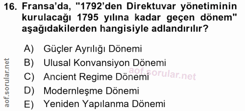 16. soru: Fransa'da, "1792'den Direktuvar yönetiminin kurulacağı 1795 yılına kadar geçen dönem" aşağıdakilerden hangisiyle adla…