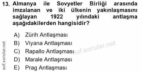 13. soru: Almanya ile Sovyetler Birliği arasında imzalanan ve iki ülkenin yakınlaşmasını sağlayan 1922 yılındaki antlaşma aşağı…