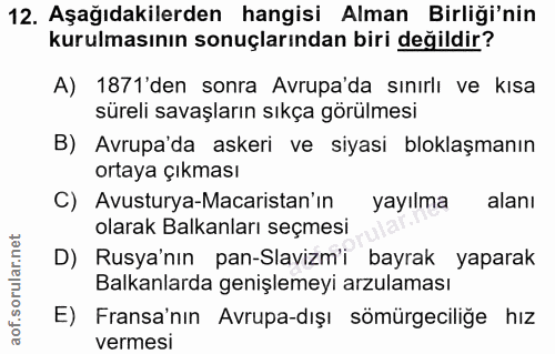 12. soru: Aşağıdakilerden hangisi Alman Birliği'nin kurulmasının sonuçlarından biri değildir? A) 1871'den sonra Avrupa'da sınır…