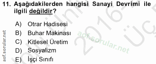 11. soru: Aşağıdakilerden hangisi Sanayi Devrimi ile ilgili değildir? A) Otrar Hadisesi B) Buhar Makinası Kitlesel Üretim adf-…