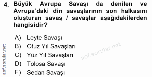 4. soru: Büyük Avrupa Savaşı da denilen ve Avrupa'daki din savaşlarının son halkasını oluşturan savaş / savaşlar aşağıdakilerd…