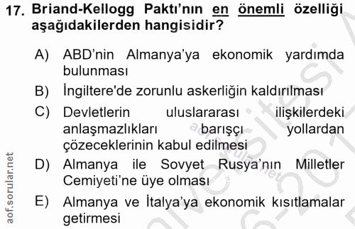 17. soru: Briand-Kellogg Paktı'nın en önemli özelliği aşağıdakilerden hangisidir? A) ABD'nin Almanya'ya ekonomik yardımda bulun…