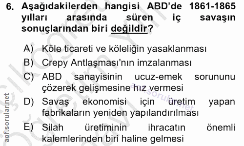 6. soru: Aşağıdakilerden hangisi ABD'de 1861-1865 yılları arasında süren savaşın sonuçlarından biri değildir? A) Köle ticareti…
