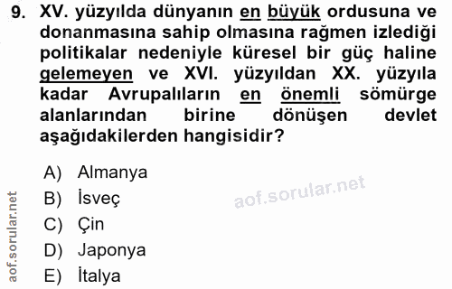 9. soru: XV. yüzyılda dünyanın en büyük ordusuna ve donanmasına sahip olmasına rağmen izlediği politikalar nedeniyle küresel b…