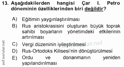 13. soru: Aşağıdakilerden hangisi Çar l. Petro döneminin özelliklerinden biri değildir? A) Eğitimin yaygınlaştırılması B) Rus a…