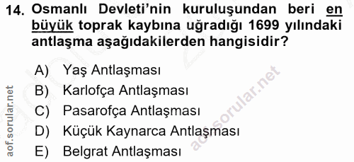 14. soru: Osmanlı Devleti'nin kuruluşundan beri en büyük toprak kaybına uğradığı 1699 yılındaki antlaşma aşağıdakilerden hangis…