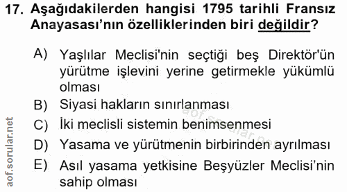17. soru: Aşağıdakilerden hangisi 1795 tarihli Fransız Anayasası'nın özelliklerinden biri değildir? A) Yaşlılar Meclisi'nin seç…