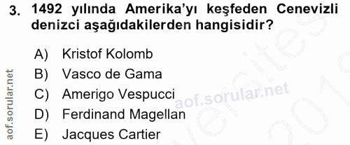 3. soru: 1492 yılında Amerika'yı keşfeden Cenevizli denizci aşağıdakilerden hangisidir? A) Kristof Kolomb B) Vasco de Gama Ame…