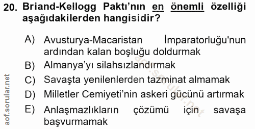 20. soru: Briand-Kellogg Paktı'nın en önemli özelliği aşağıdakilerden hangisidir? A) Avusturya-Macaristan Imparatorluğu'nun ard…
