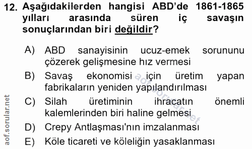 12. soru: Aşağıdakilerden hangisi ABD'de 1861-1865 yılları arasında süren iç savaşın sonuçlarından biri değildir? A) ABD sanayi…