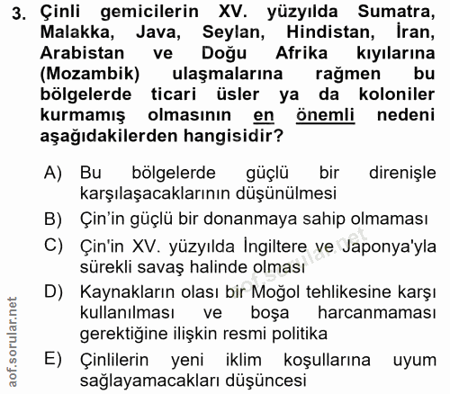 3. soru: Çinli gemicilerin XV. yüzyılda Sumatra, Malakka, Java, Seylan, Hindistan, İran, Arabistan ve Doğu Afrika kıyılarına (…