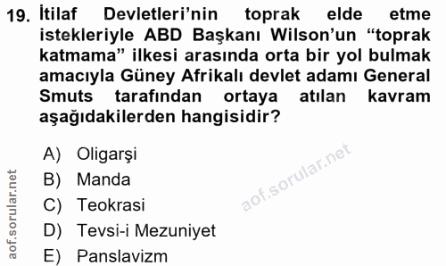 19. soru: Itilaf Devletleri'nin toprak elde etme istekleriyle ABD Başkanı Wilson'un "toprak katmama" ilkesi arasında orta bir y…