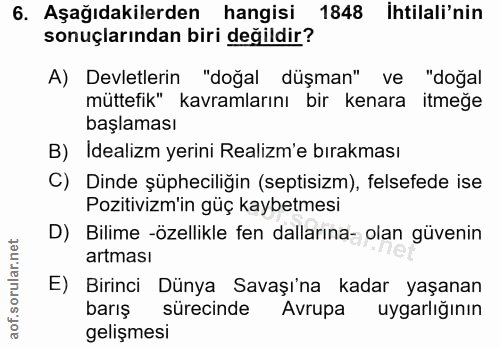 6. soru: Aşağıdakilerden hangisi 1848 Ihtilali'nin sonuçlarından biri değildir? A) Devletlerin "doğal düşman" ve "doğal müttef…