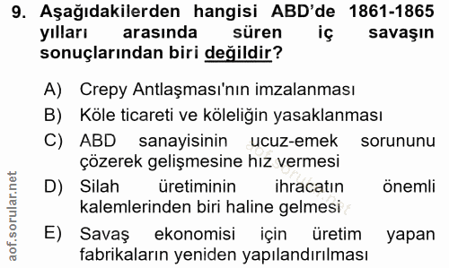 9. soru: Aşağıdakilerden hangisi ABD'de 1861-1865 yılları arasında süren iç savaşın sonuçlarından biri değildir? A) Crepy Antl…