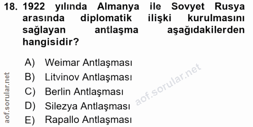 18. soru: 1922 yılında Almanya ile Sovyet Rusya arasında diplomatik ilişki kurulmasını sağlayan antlaşma aşağıdakilerden hangis…