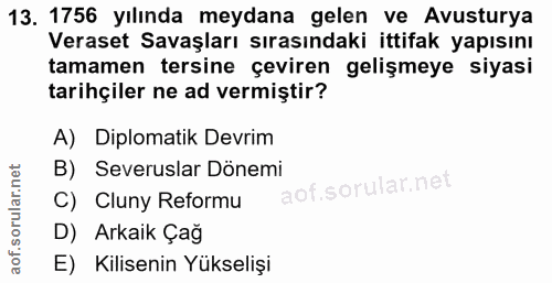 13. soru: 1756 yılında meydana gelen ve Avusturya Veraset Savaşları sırasındaki ittifak yapısını tamamen tersine çeviren gelişm…