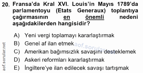 20. soru: Fransa'da Kral XVI. Louis'in Mayıs 1789'da parlamentoyu (Etats Generaux) toplantıya çağırmasının en önemli nedeni aşa…