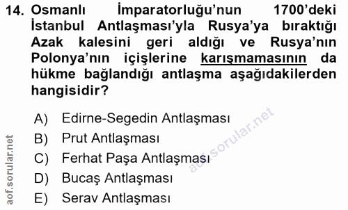 14. soru: Osmanlı İmparatorluğu'nun 1700'deki İstanbul Antlaşması'yla Rusya'ya bıraktığı Azak kalesini geri aldığı ve Rusya'nın…