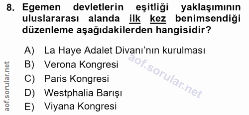 8. soru: Egemen devletlerin eşitliği yaklaşımının uluslararası alanda ilk kez benimsendiği düzenleme aşağıdakilerden hangisidi…