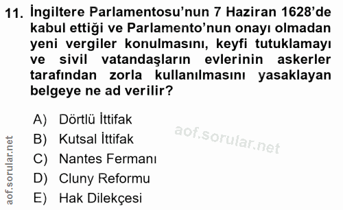 11. soru: İngiltere Parlamentosu'nun 7 Haziran 1628'de kabul ettiği ve Parlamento'nun onayı olmadan yeni vergiler konulmasını,…