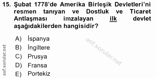 15. soru: Şubat 1778'de Amerika Birleşik Devletleri'ni resmen tanıyan ve Dostluk ve Ticaret Antlaşması imzalayan ilk devlet aşa…