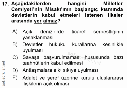 17. soru: Aşağıdakilerden hangisi Milletler Cemiyeti'nin Misakr'ının başlangıç kısmında devletlerin kabul etmeleri istenen ilke…