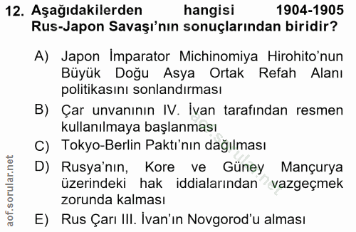 12. soru: Aşağıdakilerden hangisi 1904-1905 Rus-Japon Savaşı'nın sonuçlarından biridir? A) Japon Imparator Michinomiya Hirohito…