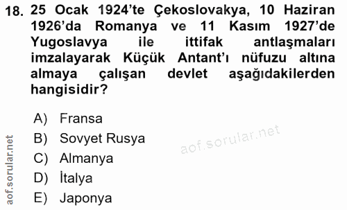 18. soru: 25 Ocak 1924'te Çekslovakya, 10 Haziran 1926'da Romanya ve 11 Kasım 1927'de Yugoslavya ile ittifak antlaşmaları imzal…
