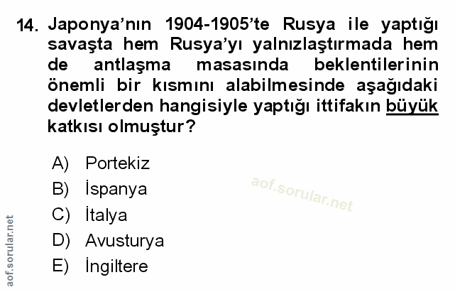14. soru: Japonya'nın 1904-1905'te Rusya ile yaptığı savaşta hem Rusya'yı yalnızlaştırmada hem de antlaşma masasinda beklentile…